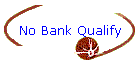 No Bank Qualify